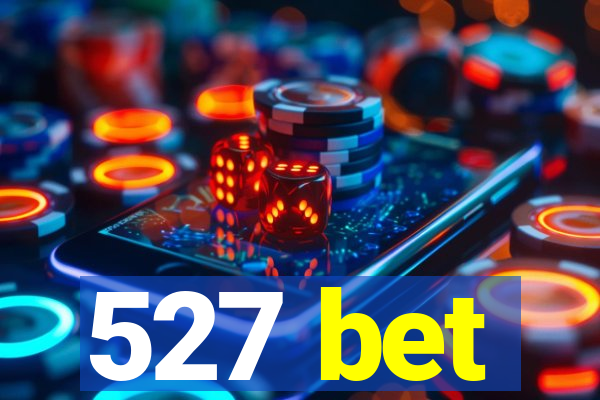 527 bet